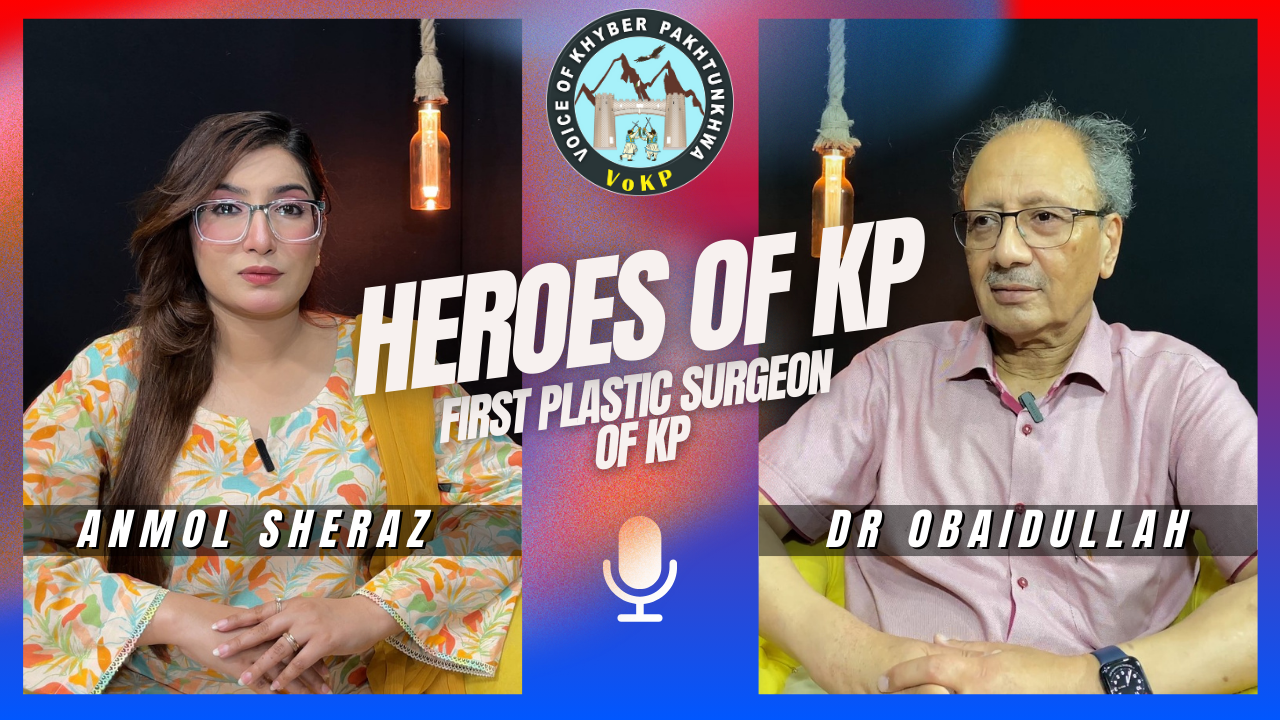 Heroes Of KP | Host Anmol Sheraz | Guest Dr Ubaidullah, First Plastic ...