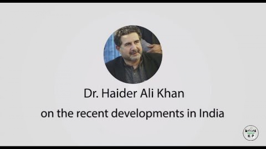 Dr Haider views on recent developments in india
