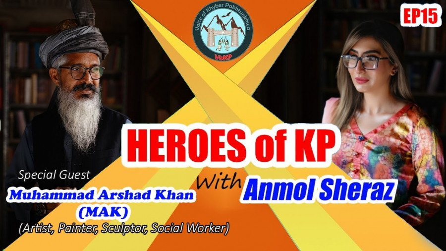 Heroes Of KP | Special Guest: Muhammad Arshad Khan (MAK) | Artist, Social Worker, Sculpture, Painter