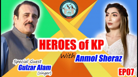 Heroes of KP with Anmol Sheraz | Special Guest Gulzar Alam | Pashto Folk Singer