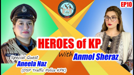 Heroes of KP with Anmol Sheraz | Special Guest: Aneela Naz – DSP Traffic Police KPK