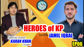 Heroes Of KP with Jamil Iqbal – Special Guest Karan Khan (Singer)