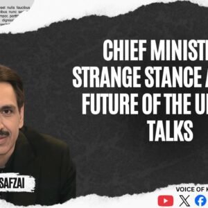 وزیر اعلیٰ کا عجب موقف اور ارومچی مذاکرات کا مستقبل