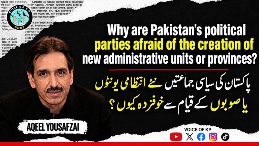 Why are Pakistan’s Pol Parties Afraid of Creating New provinces