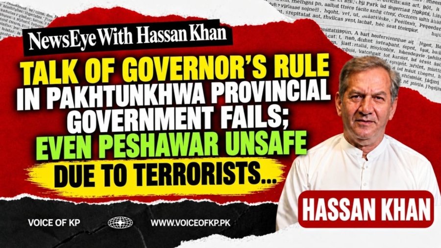Talk of Governor’s Rule in Pakhtunkhwa